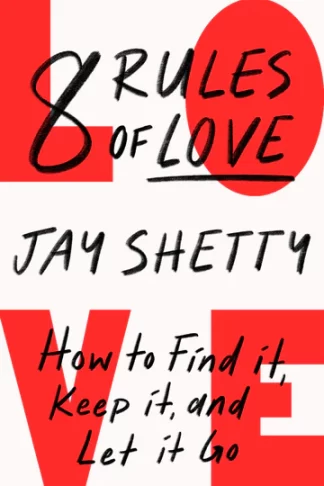 In 8 Rules of Love, Jay Shetty offers a heartfelt guide on building, nurturing, and even letting go of love in its various forms. Drawing from his experience as a former monk and insights from ancient wisdom, Shetty outlines eight essential principles that help readers develop self-love, cultivate meaningful relationships, and navigate heartbreak. Each rule encourages a deeper understanding of love beyond romance, focusing on authenticity, empathy, and inner growth. This book is filled with practical advice, mindfulness exercises, and reflective practices, making it a transformative read for anyone looking to improve their relationships and lead a more fulfilling life.